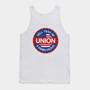 Hell Yeah I'm Union And Damn Proud - Union Proud Tank Top